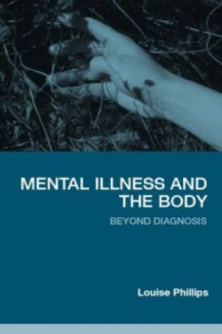 Kniha Mental Illness and the Body Louise Phillips