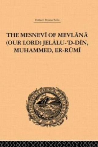 Könyv Mesnevi of Mevlana (Our Lord) Jelalu-'D-Din, Muhammed, Er-Rumi Sir James W. Redhouse