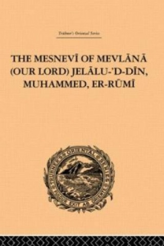 Libro Mesnevi of Mevlana (Our Lord) Jelalu-'D-Din, Muhammed, Er-Rumi Sir James W. Redhouse