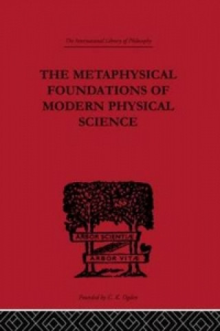 Книга Metaphysical Foundations of Modern Physical Science Edwin Arthur Burtt