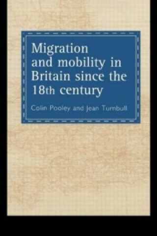 Kniha Migration And Mobility In Britain Since The Eighteenth Century Jean Turnbull