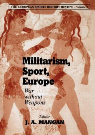 Knjiga Militarism, Sport, Europe J. A. Mangan