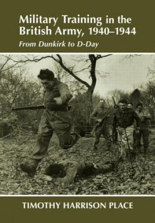Carte Military Training in the British Army, 1940-1944 Tim Harrison Place