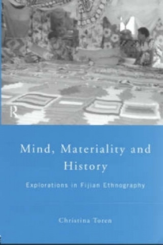 Kniha Mind, Materiality and History Christina Toren