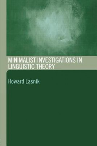 Książka Minimalist Investigations in Linguistic Theory Howard Lasnik