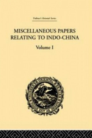 Carte Miscellaneous Papers Relating to Indo-China: Volume I Reinhold Rost