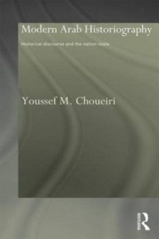 Könyv Modern Arab Historiography Youssef M. Choueiri