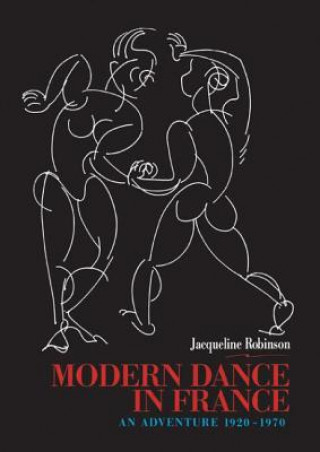 Книга Modern Dance in France (1920-1970) Jacqueline Robinson
