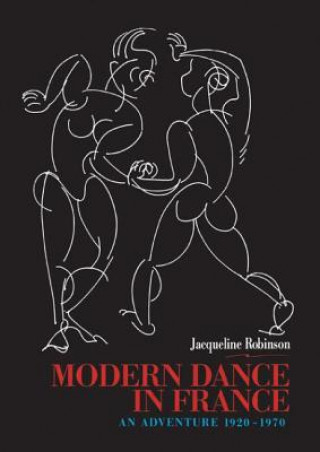 Livre Modern Dance in France (1920-1970) Jacqueline Robinson