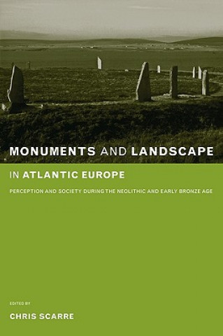Kniha Monuments and Landscape in Atlantic Europe Chris Scarre