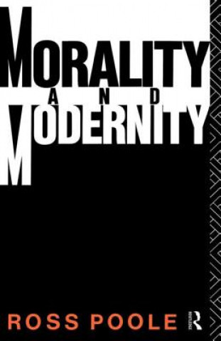 Kniha Morality and Modernity Ross Poole