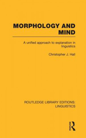 Kniha Morphology and Mind (RLE Linguistics C: Applied Linguistics) Christopher J. Hall