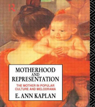 Kniha Motherhood and Representation E. Ann Kaplan