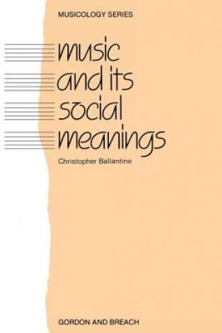 Livre Music and Its Social Meanings Christopher Ballantine