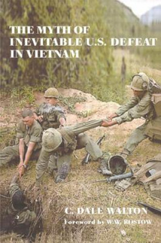 Könyv Myth of Inevitable US Defeat in Vietnam Dale Walton