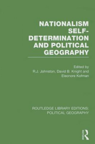 Knjiga Nationalism, Self-Determination and Political Geography (Routledge Library Editions: Political Geography) R. J. Johnston