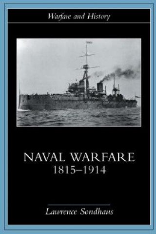 Книга Naval Warfare, 1815-1914 Lawrence Sondhaus