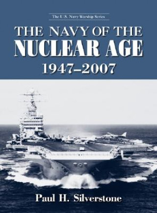 Könyv Navy of the Nuclear Age, 1947-2007 Paul Silverstone