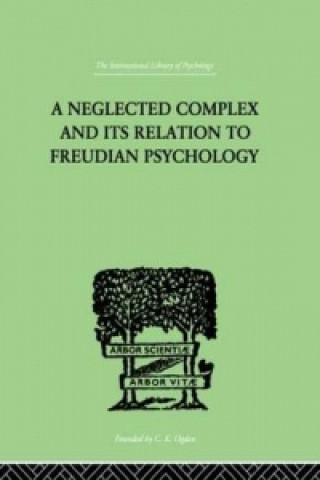 Livre Neglected Complex And Its Relation To Freudian Psychology W.R. Bousfield