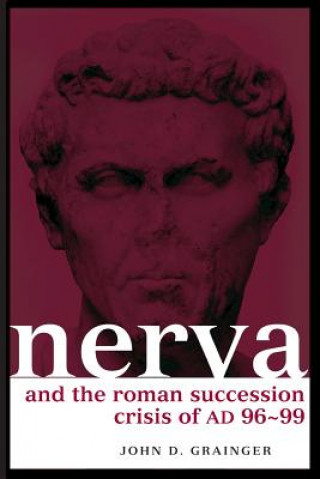 Книга Nerva and the Roman Succession Crisis of AD 96-99 John D. Grainger
