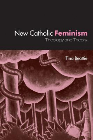 Carte New Catholic Feminism Tina Beattie