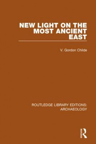 Kniha New Light on the Most Ancient East V. Gordon Childe