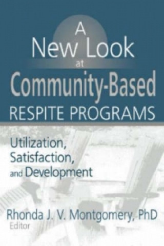 Knjiga New Look at Community-Based Respite Programs Rhonda J.V. Montgomery