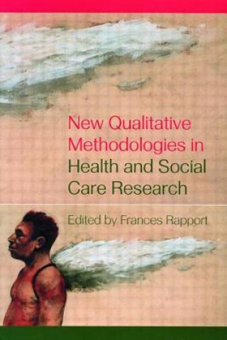 Kniha New Qualitative Methodologies in Health and Social Care Research 