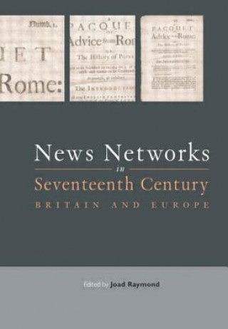 Książka News Networks in Seventeenth Century Britain and Europe Joad Raymond