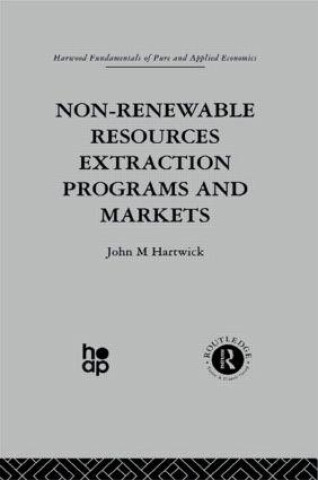Kniha Non-Renewable Resources Extraction Programs and Markets John M. Hartwick