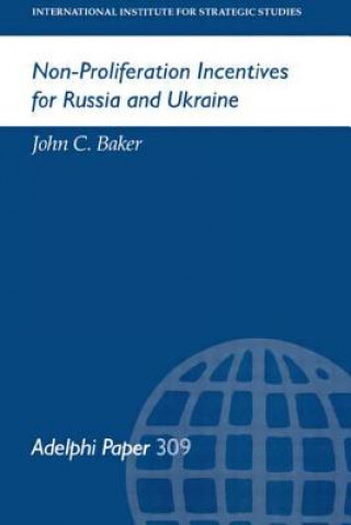 Könyv Non-Proliferation Incentives for Russia and Ukraine John C. Baker