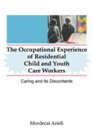 Könyv Occupational Experience of Residential Child and Youth Care Workers Jerome Beker