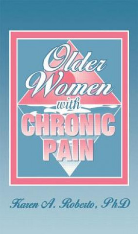 Carte Older Women With Chronic Pain Karen A. Roberto