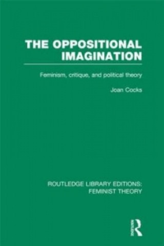Knjiga Oppositional Imagination (RLE Feminist Theory) Joan Cocks
