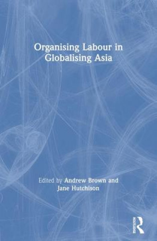 Книга Organising Labour in Globalising Asia 