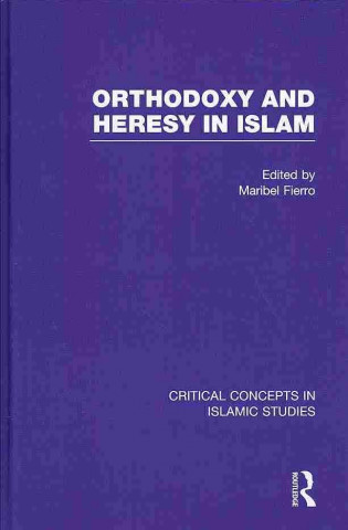 Książka Orthodoxy and Heresy in Islam Maribel Fierro