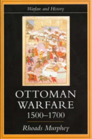Carte Ottoman Warfare, 1500-1700 Rhoads Murphey