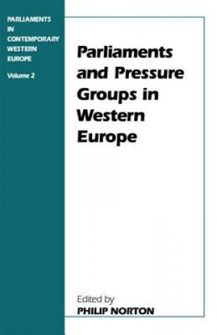 Kniha Parliaments and Pressure Groups in Western Europe Philip Norton