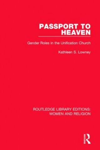 Kniha Passport to Heaven (RLE Women and Religion) Kathleen S. Lowney