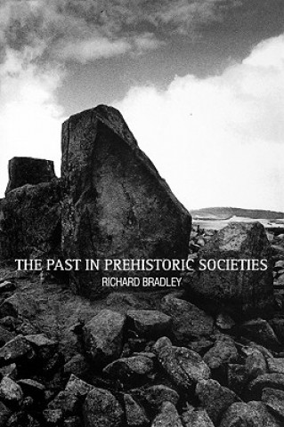 Carte Past in Prehistoric Societies Richard Bradley