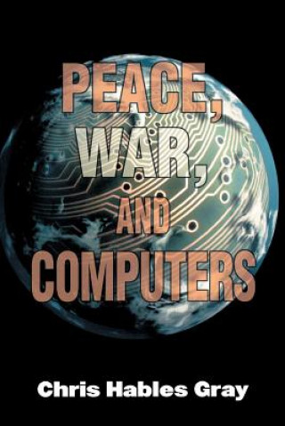 Boek Peace, War and Computers Chris Hables Gray
