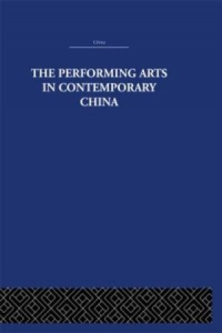 Könyv Performing Arts in Contemporary China Colin Mackerras