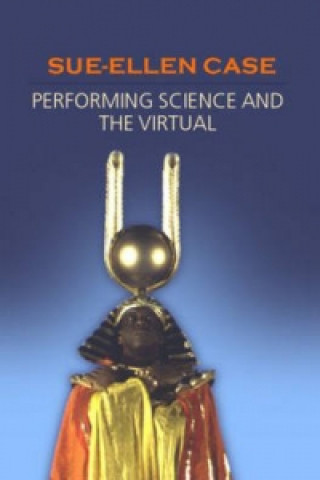 Knjiga Performing Science and the Virtual Sue-Ellen Case