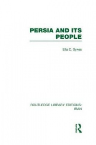 Könyv Persia and its People (RLE Iran A) Ella C. Sykes