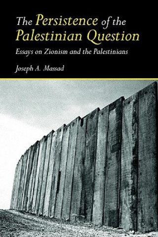Carte Persistence of the Palestinian Question Joseph Massad