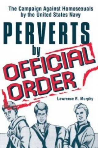 Könyv Perverts by Official Order Lawrence Murphy
