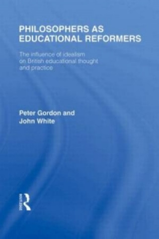 Książka Philosophers as Educational Reformers (International Library of the Philosophy of Education Volume 10) John White