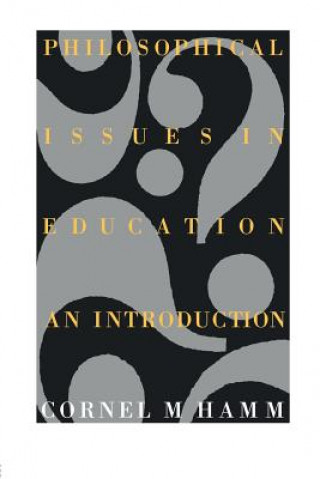 Kniha Philosophical Issues In Education Cornel M. Hamm
