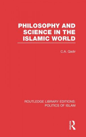 Kniha Philosophy and Science in the Islamic World (RLE Politics of Islam) C.A. Qadir