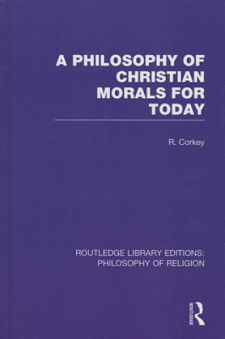 Kniha Philosophy of Christian Morals for Today Robert Corkey